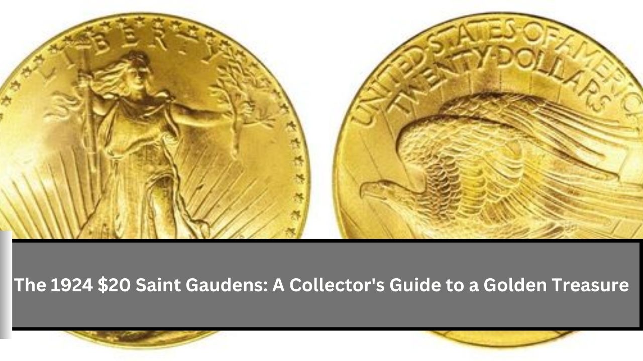 The 1924 $20 Saint Gaudens: A Collector's Guide to a Golden Treasure