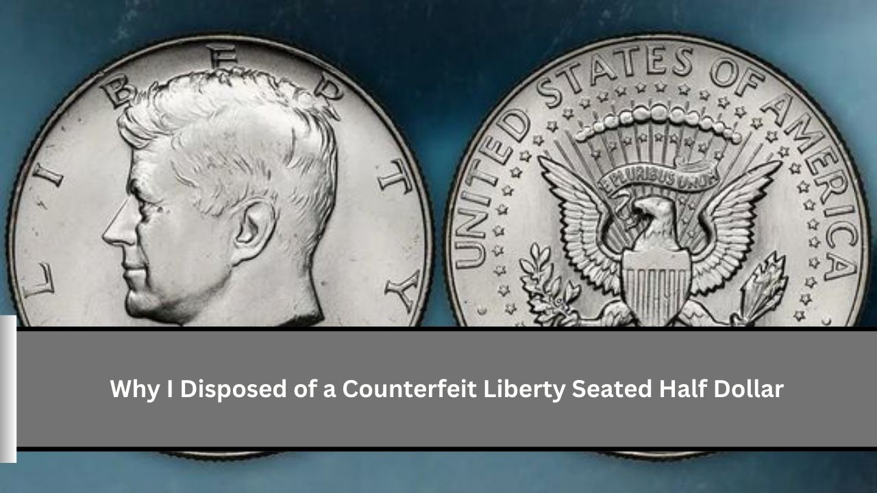 Why I Disposed of a Counterfeit Liberty Seated Half Dollar