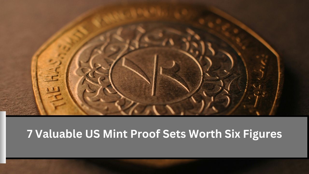 7 Valuable US Mint Proof Sets Worth Six Figures