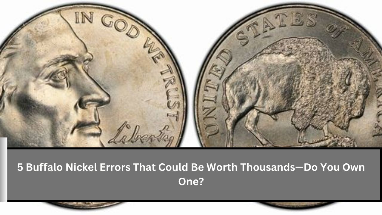 5 Buffalo Nickel Errors That Could Be Worth Thousands—Do You Own One?