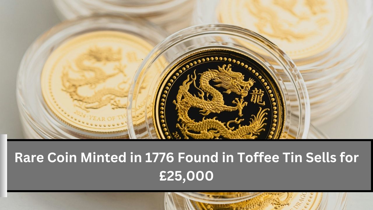 Rare Coin Minted in 1776 Found in Toffee Tin Sells for £25,000