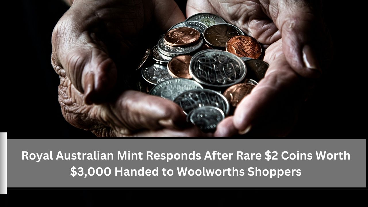 Royal Australian Mint Responds After Rare $2 Coins Worth $3,000 Handed to Woolworths Shoppers