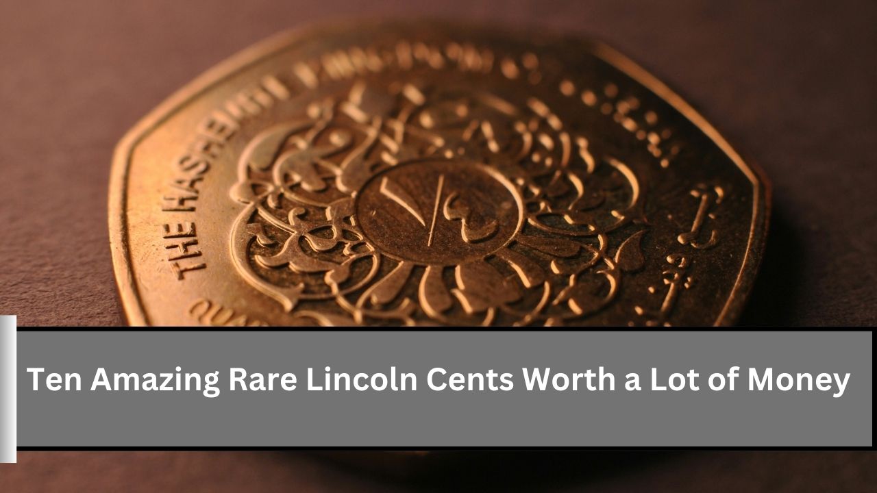 Ten Amazing Rare Lincoln Cents Worth a Lot of Money (2)