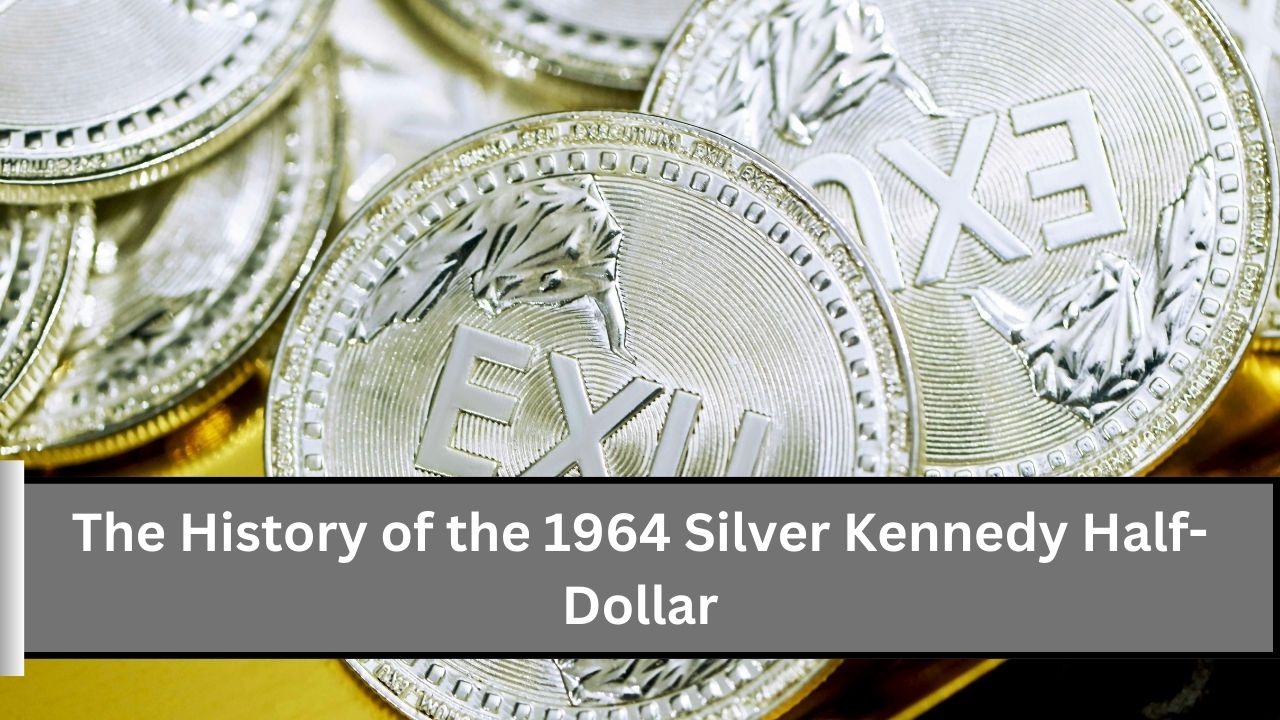 The History of the 1964 Silver Kennedy Half-Dollar