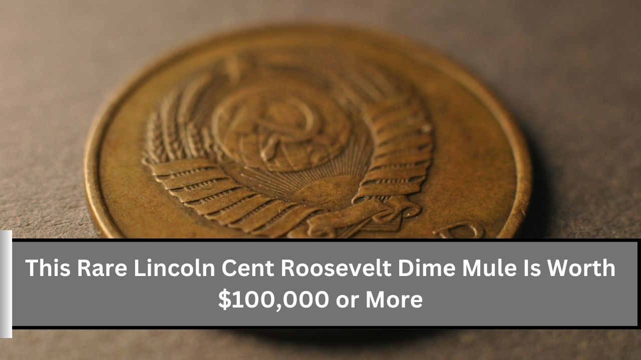 This Rare Lincoln Cent Roosevelt Dime Mule Is Worth $100,000 or More