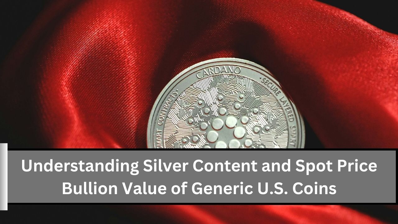 Understanding Silver Content and Spot Price Bullion Value of Generic U.S. Coins (1)